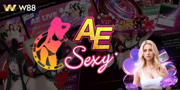 Nhận khuyến mãi hấp dẫn dành riêng cho thành viên tại Sảnh Casino AE Sexy W88.